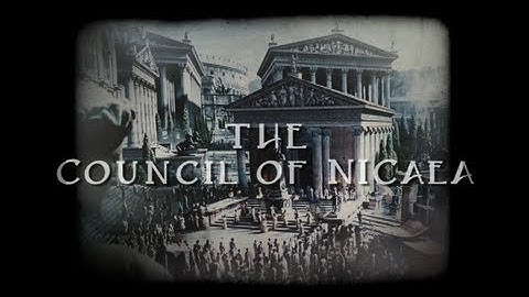 The Truth about the Council of Nicaea