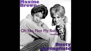 Maxine Brown & Dusty Springfield - Oh No, Not My Baby (MoolMix)