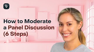 How to Moderate a Virtual Panel Discussion (6 Steps)