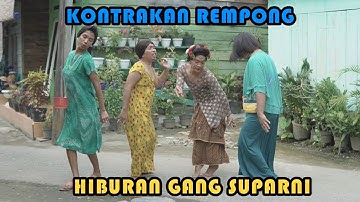 HIBURAN GANG SUPARNI || KONTRAKAN REMPONG EPISODE 332