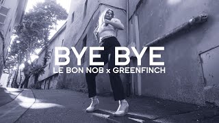 Le Bon Nob & Greenfinch - Bye Bye (Ft. Jeremy Dumont)