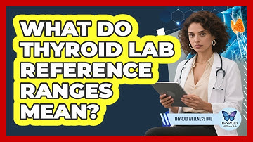 What Do Thyroid Lab Reference Ranges Mean?