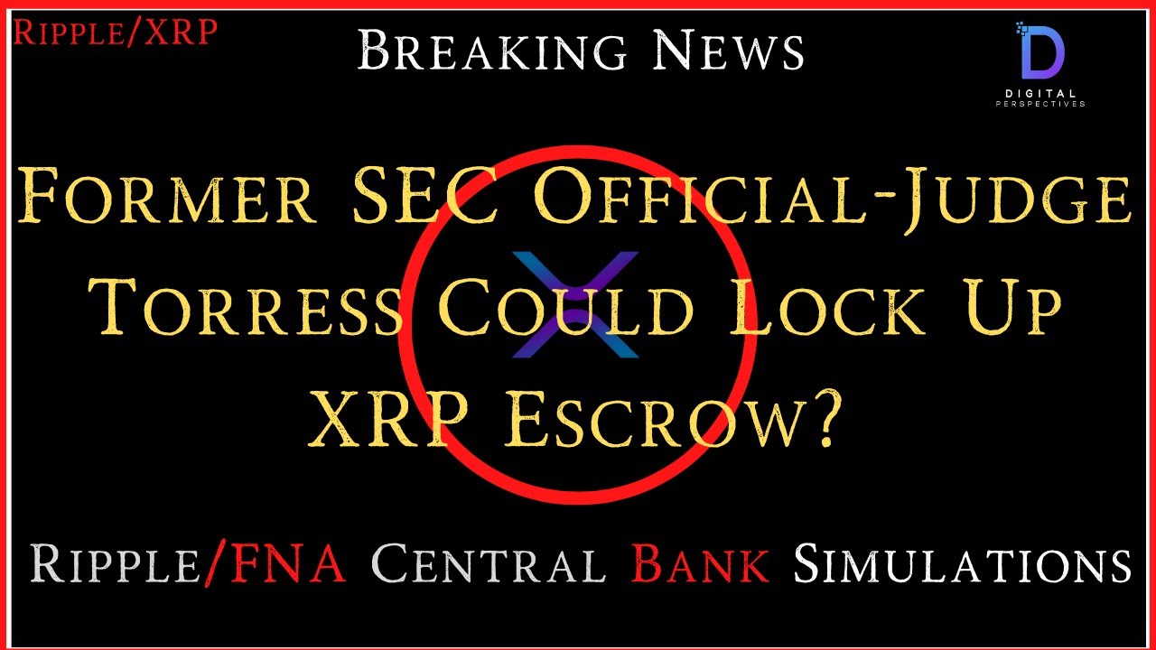Ripple XRP Judge Torres Lock XRP Escrow Accounts Forever Ripple FNA 