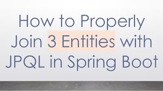 Famous How to Properly Join 3 Entities with JPQL in Spring Boot Net Worth