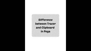 Key Differences Between Pega’s Tracer and Clipboard! #PegaTracer #PegaClipboard #PegaDebuggingTools