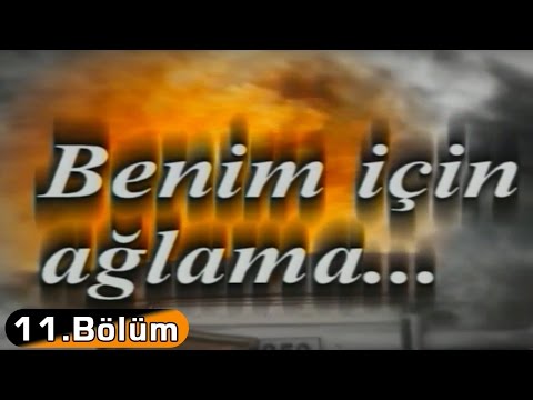 Benim İçin Ağlama - 11.Bölüm