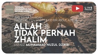 ALLAH TIDAK PERNAH ZHALIM | Riyaadhush Shaalihiin