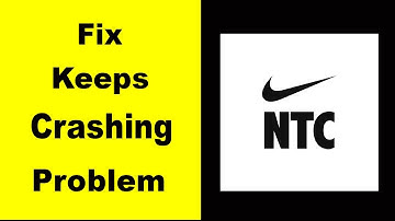 "Nike Training" App Keeps Crashing Problem Solved Android & iOS - Nike Training App Crash Issue