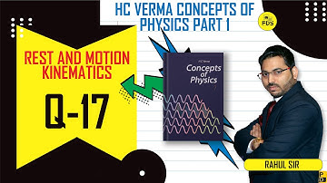 HC VERMA SOLUTION | Rest and Motion Kinematics  | Chapter 3 | Question 17 | Free  Doubt Solution .