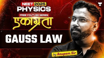 Gauss Law | NEET 2025 Physics: एकाग्रता Series | Anupam Upadhyay