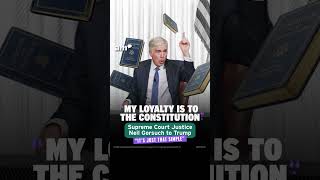 Supreme Court Justice Neil Gorsuch: "duty is to Constitution, not the president who appointed him".