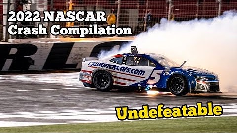 2022 NASCAR Crash Compilation~Undefeatable