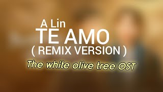 Download lagu A Lin - TE AMO ( Remix Version / Cover ) The White Olive Tree OST