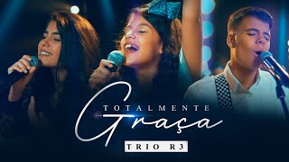 Video thumbnail of "TRIO R3 - Totalmente Graça (CLIPE OFICIAL)"