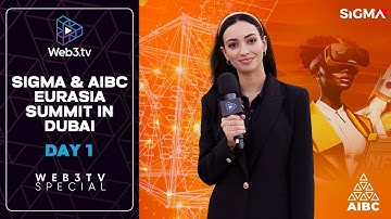 Sigma & AIBC Eurasia Summit in Dubai Day 1 | Recap