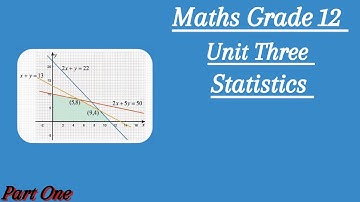 Maths Grade 12 Unit 3 / Statistics/ Exercise 3.1 and Exercise 3.2/