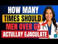 How Many Times Should Men Over 60 Actually Ejaculate? Science Has the Answer