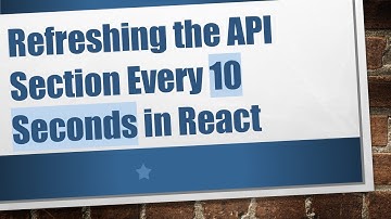 Refreshing the API Section Every 10 Seconds in React
