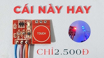 Có module này có thể chế Công Tắc Không Chạm mn ạ | #TTP223
