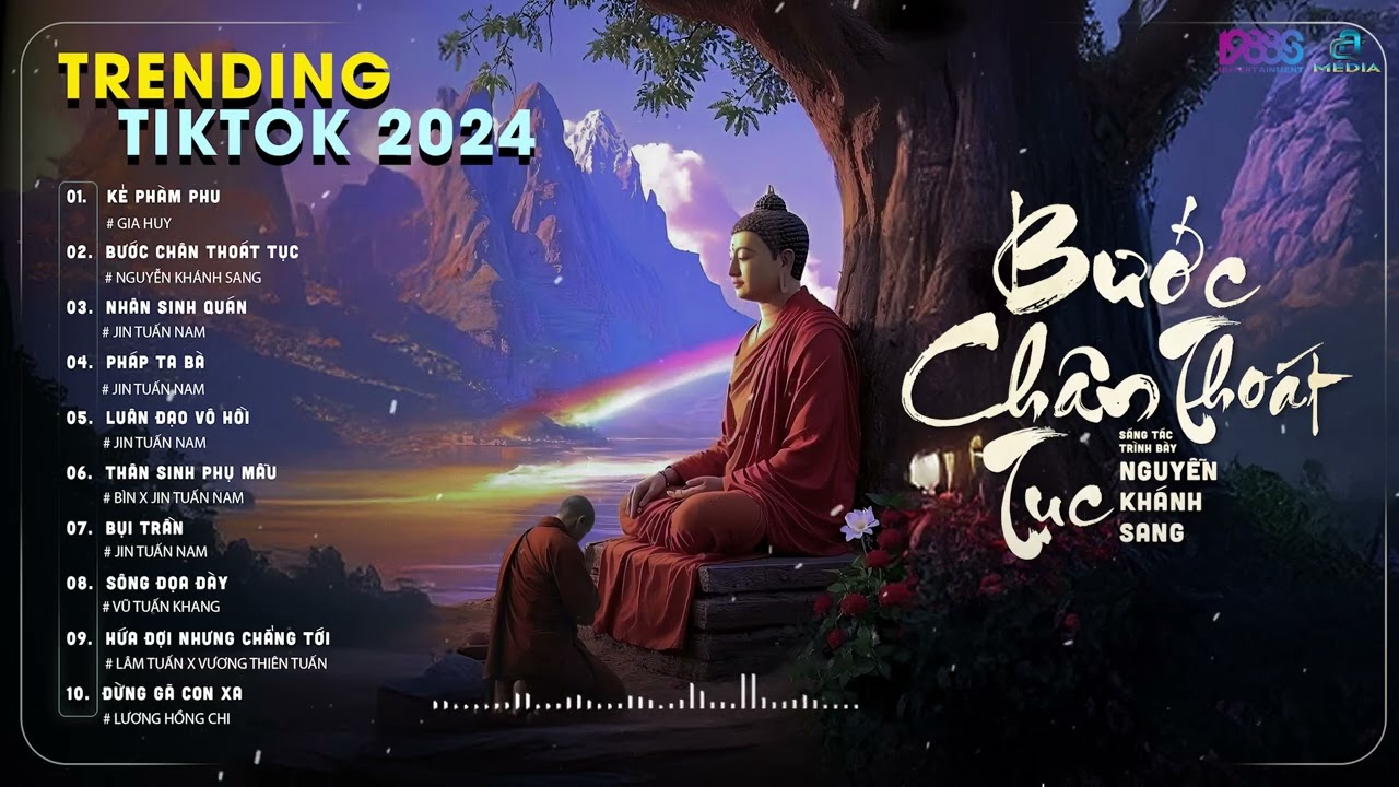 [ VỀ MIỀN ĐẤT PHẬT ] BƯỚC CHÂN THOÁT TỤC -  KẺ PHÀM PHU - NHÂN SINH QUÁN - PHÁP TA BÀ