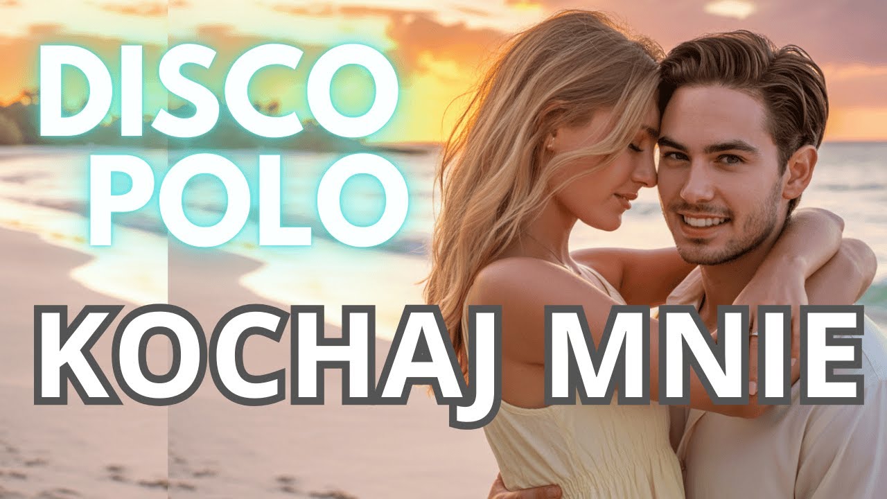 LETNIE HITY DISCO POLO - Kochaj - Nie Przestawaj ! MIX Piosenek
