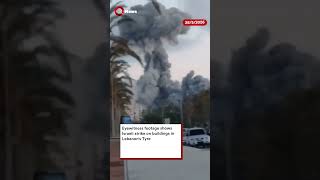 Eyewitness footage shows Israeli strike on buildings in Lebanon’s Tyre