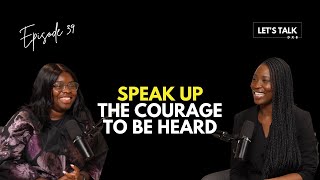EP39 - SPEAK UP: The Courage to Be Heard | Hayley Mulenda | Sharon Missah | Let’s Talk DXB