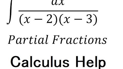 Calculus Help: Integral ∫ dx/((x-2)(x-3)) - Partial Fractions - Integration