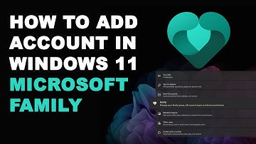 How to Add Account in Windows 11 Microsoft Family