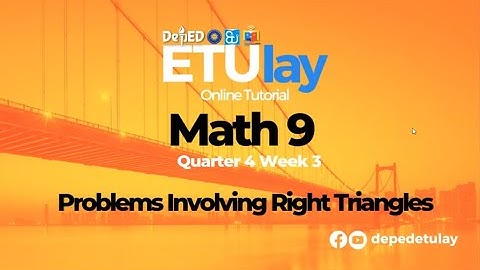 Problems Involving Right Triangles || Grade 9 Math Quarter 4 Week 4