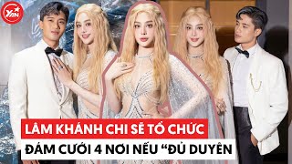 Lâm Khánh Chi bật mí sẽ tổ chức đám cưới 4 nơi với "người mới" nếu đủ duyên