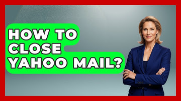 How To Close Yahoo Mail? - TheEmailToolbox.com