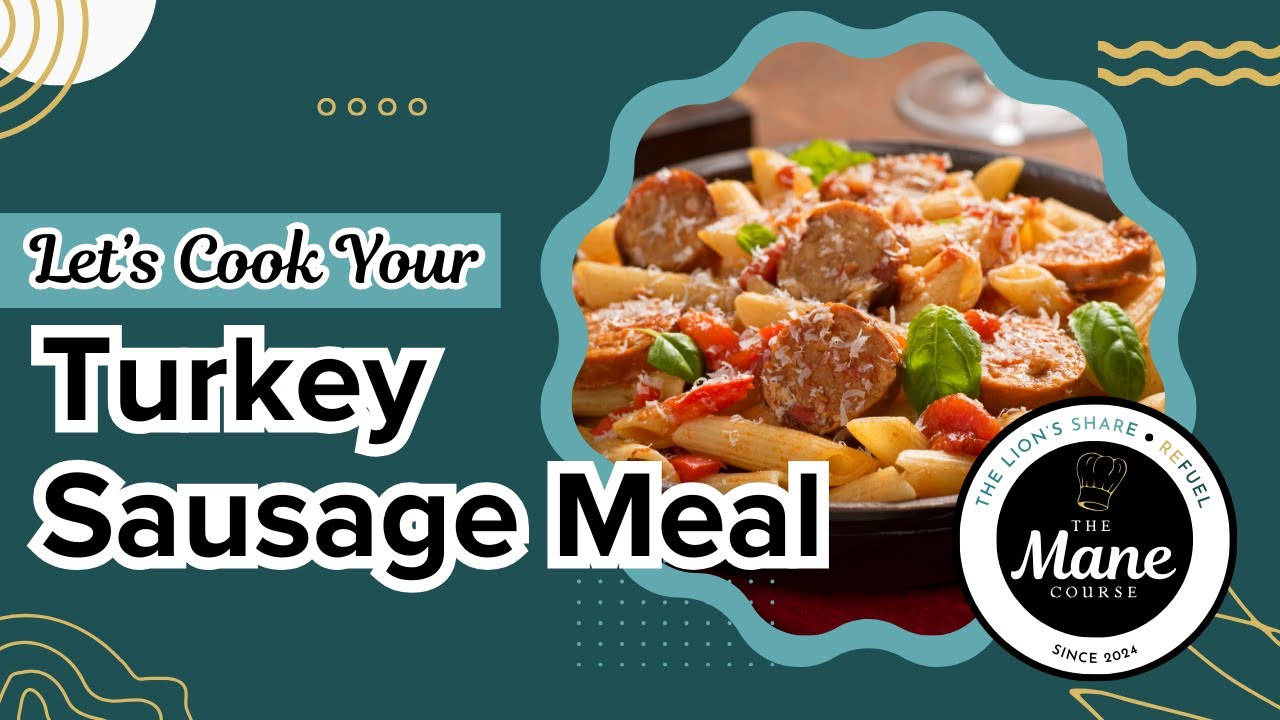 Let's Cook Your Turkey Sausage Meal | The 