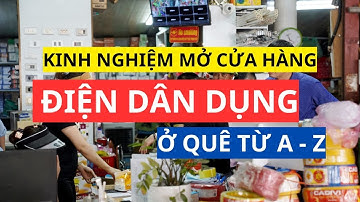 Kinh nghiệm mở cửa hàng điện dân dụng ở quê từ A - Z l Bí quyết thành công ngay khi mở