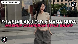 DJ TANGKIS TANGKIS DANG AKIMILAKU MELODY OLD X MAMA MUDA MASHUP CAMPURAN STYLE ENAFF V2 VIRAL TIKTOK