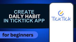 How to Create Daily Habit in TickTick App | TickTick Tutorial For Beginners