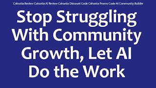 Cohortia Review Cohortia AI Review Cohortia Discount Code Cohortia Promo Code AI Community Builder