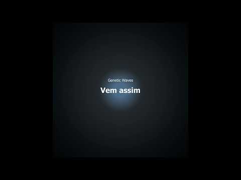 Genetic Waves   Vem assim