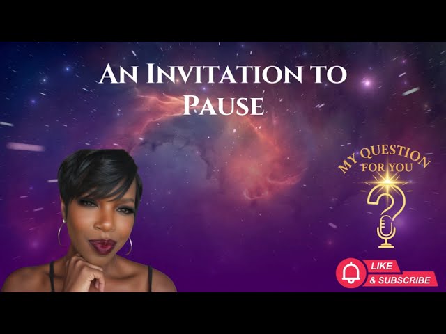 An Invitation to Pause | My Question for You (Season 1 Finale)