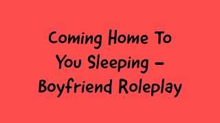 ASMR - Coming Home To You Sleeping | Boyfriend Roleplay (Soft Spoken) screenshot 5