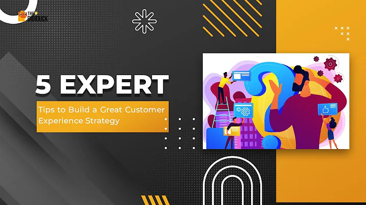 5 Expert Tips to Build a Great Customer Experience Strategy | DigiDuck