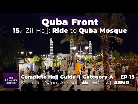 Complete Hajj Guide EP15: Quba Front \u0026 Quba Mosque | 15 Zil Hajj Vlog Madinah, Saudi Arabia ASMR 4k