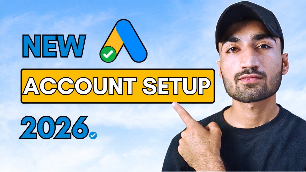 How To Set Up A Google Ads Account (2026) - YouTube