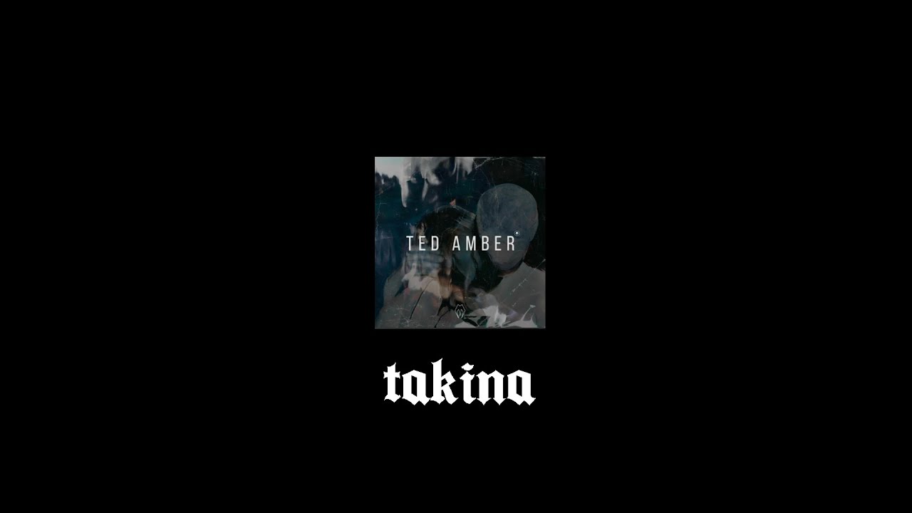 Ted Amber - Takina (Official Audio)
