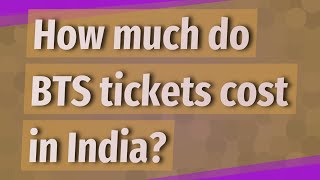 How much do BTS tickets cost in India?