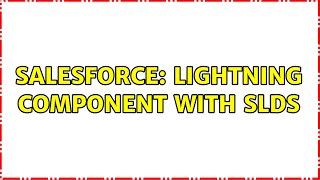 Salesforce: Lightning component with SLDS (2 Solutions!!)