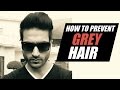 How to Prevent GREY HAIR | Tips & Remedies by Guru Mann