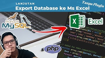 Cara Export Database ke Excel Tanpa Plugin Php Mysql