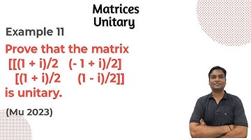 Example 11:- Unitary Matrix