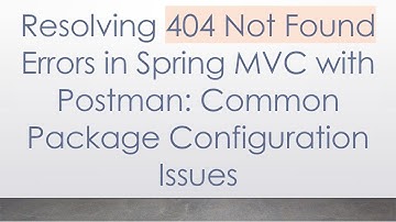 Resolving 404 Not Found Errors in Spring MVC with Postman: Common Package Configuration Issues